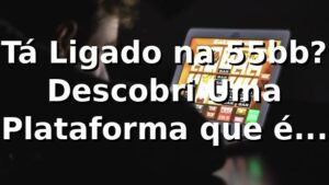 Tá Ligado na 55bb? Descobri Uma Plataforma que é Puro Futebol de Primeira! ⚽