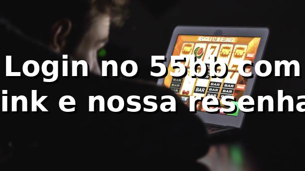 Login no 55bb com link e nossa resenha 🕹️ 1 Login no 55bb com link e nossa resenha 🕹️